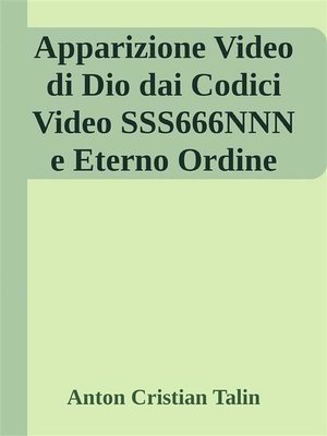 cover image of Apparizione Video di Dio dai Codici Video SSS666NNN e Eterno Ordine